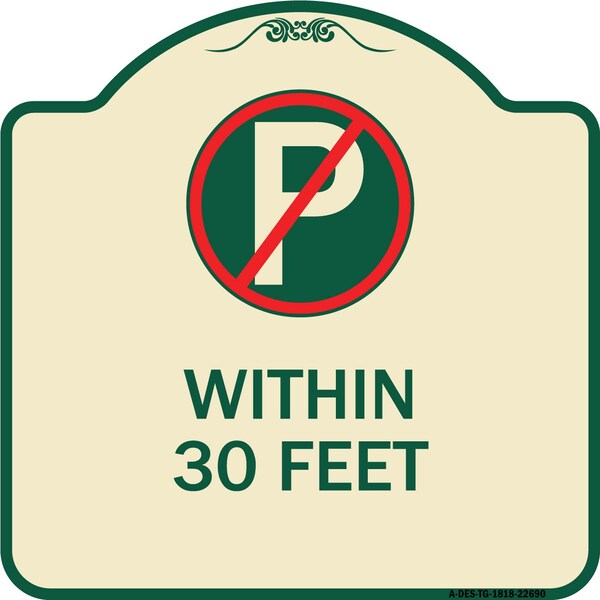 No Parking Symbol Within 30 Feet Heavy-Gauge Aluminum Architectural Sign, 18" x 18", TG-1818-22690